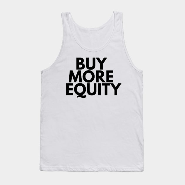 BUY MORE EQUITY Tank Top by desthehero